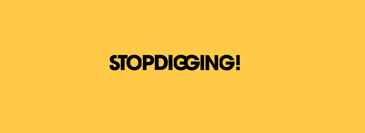 Stop  Digging